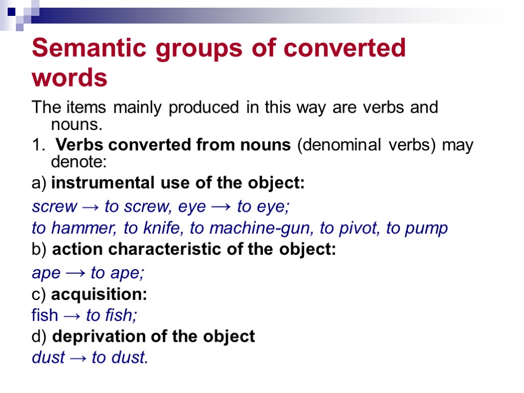 Semantic groups of converted words The items mainly produced in this way are verbs